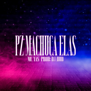 Mc Yas的專輯Pz Machuca Elas (Explicit)