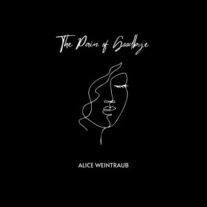 ดาวน์โหลดและฟังเพลง The Pain of Goodbye พร้อมเนื้อเพลงจาก Alice Weintraub