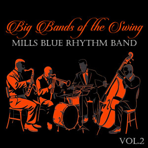 Mills Blue Rhythm Band的專輯Big Bands of the Swing. Mills Blue Rhythm Band Vol.2