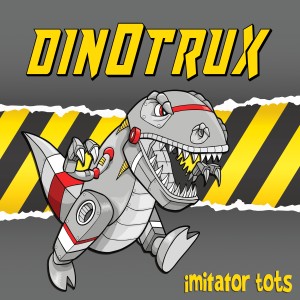 收聽Imitator Tots的Dinotrux歌詞歌曲
