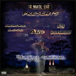 Wacko Loco的專輯STAYING CAUTIOUS (feat. ESE DOUGHBOY) [Explicit]