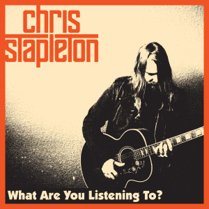 收聽Chris Stapleton的What Are You Listening To? (Album Version)歌詞歌曲