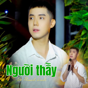 Listen to Người Thầy song with lyrics from Võ Thanh Linh
