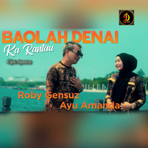 收听Roby Gensuz的Baolah Denai Ka rantau歌词歌曲
