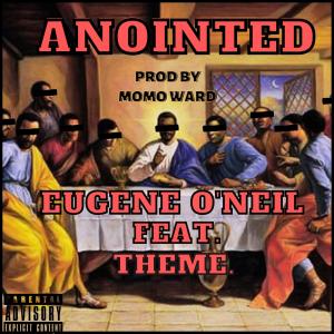 Eugene O'neil的專輯Anointed (feat. Theme) (Explicit)