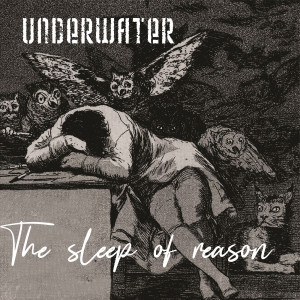 Listen to The Sleep of Reason song with lyrics from Underwater