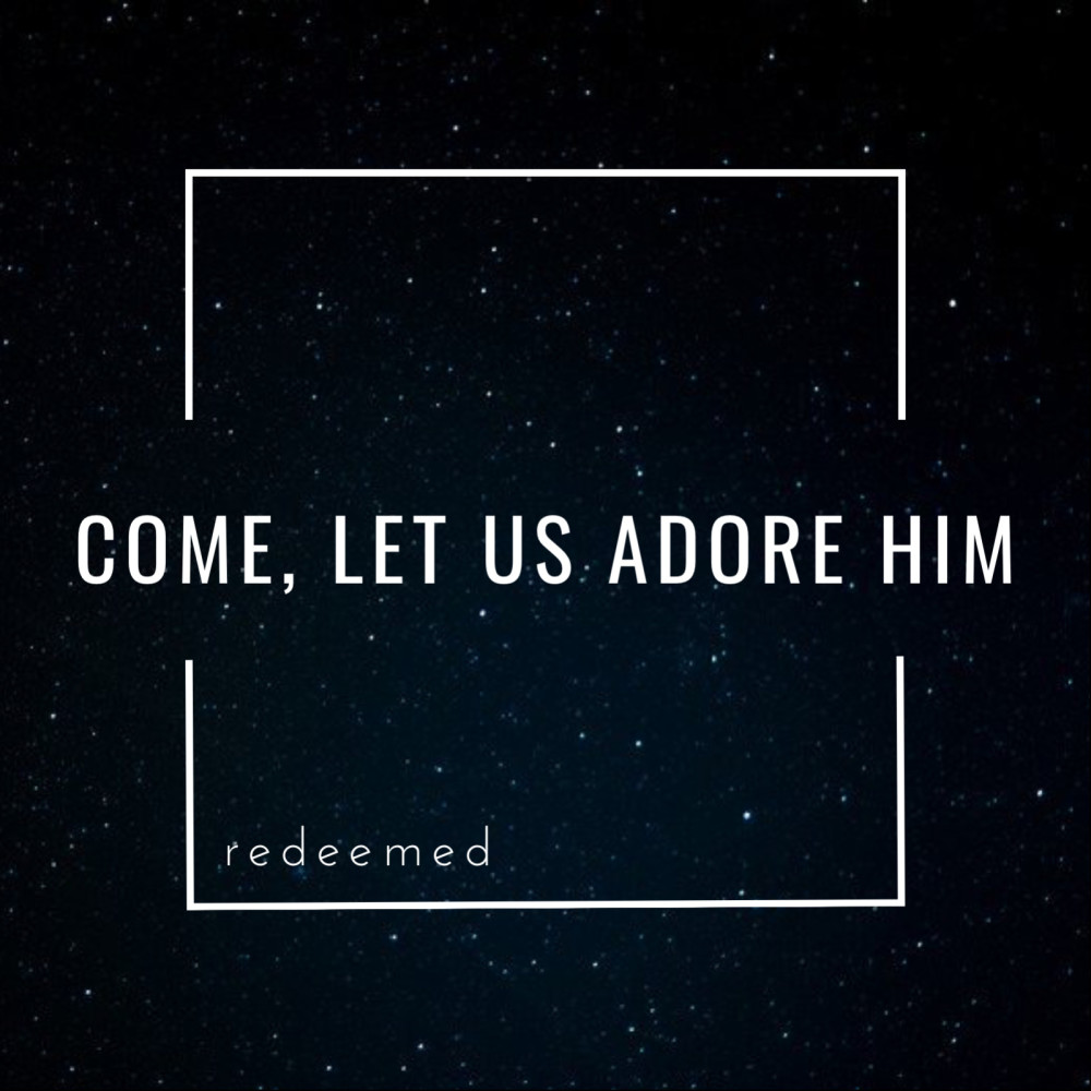 Come, Let Us Adore Him