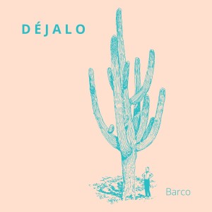 收聽Barco的Déjalo歌詞歌曲