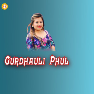 Dengarkan lagu Gurdhauli Phul nyanyian Muna Thapa Magar dengan lirik