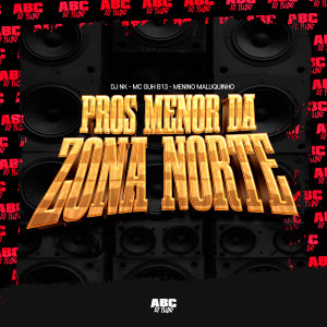 Dj Nk的專輯Pros Menor da Zona Norte (Explicit)