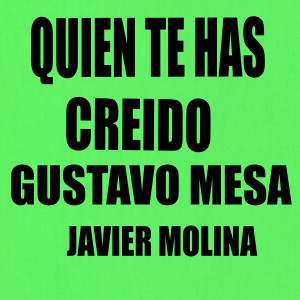 ดาวน์โหลดและฟังเพลง Quien Te Has Creido พร้อมเนื้อเพลงจาก Gustavo Mesa