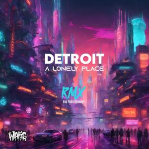 收聽EKS的Detroit (a lonely place RMX|Explicit)歌詞歌曲