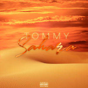 Dengarkan lagu Sahara (Explicit) nyanyian Tommy dengan lirik