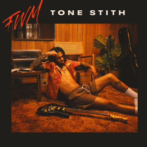 ดาวน์โหลดและฟังเพลง FWM (Explicit) พร้อมเนื้อเพลงจาก Tone Stith