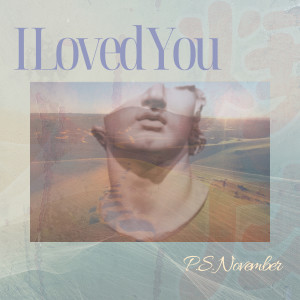 ดาวน์โหลดและฟังเพลง I Loved You พร้อมเนื้อเพลงจาก P.S. November