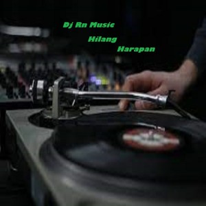 Dengarkan Dj Hilang Harapan lagu dari Dj Rn Music dengan lirik