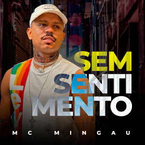 Album Sem Sentimento (Explicit) oleh MC Mingau