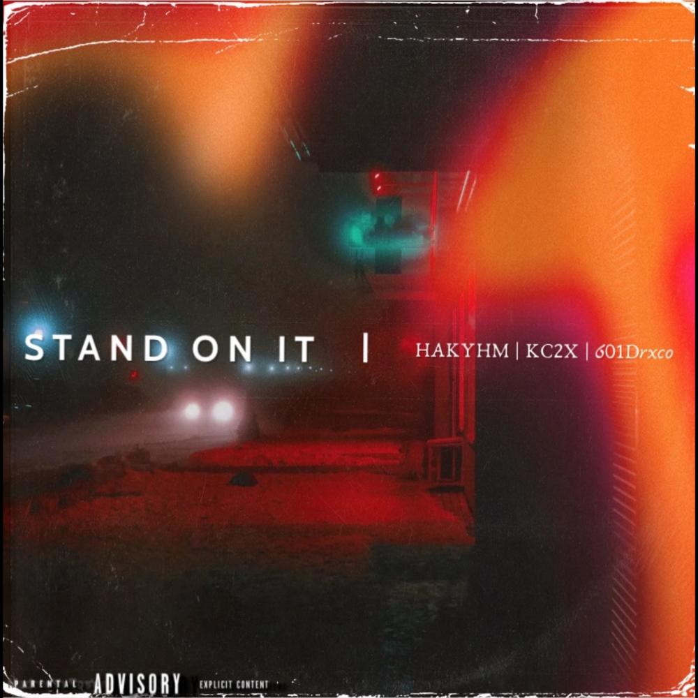 Stand on it (feat. KC2X & 601Drxco) (Explicit)