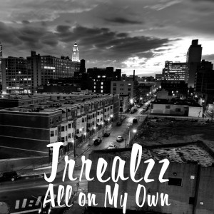 ดาวน์โหลดและฟังเพลง All on My Own พร้อมเนื้อเพลงจาก Jrrealzz