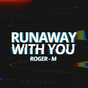 Album Runaway with You from Roger-M