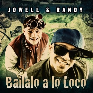 อัลบัม Bailalo a Lo Loco ศิลปิน Jowell & Randy