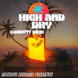 Listen to High And Dry song with lyrics from Garrett Kirk