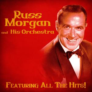 Russ Morgan And His Orchestra的專輯All The Hits! (Remastered)