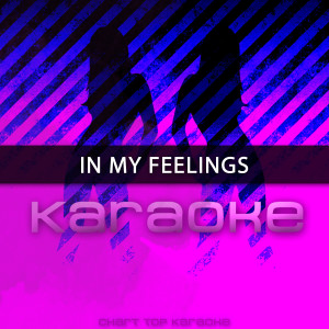 ดาวน์โหลดและฟังเพลง In My Feelings (Originally Performed by Drake) พร้อมเนื้อเพลงจาก Chart Topping Karaoke