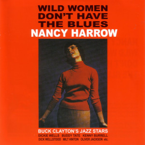 อัลบัม Wild Women Don't Have The Blues ศิลปิน Nancy Harrow