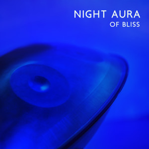 Album Night Aura of Bliss (Soothing Hang Drums and Sleeping Noises) oleh Hang Drum Pro