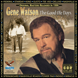 อัลบัม The Good Ole Days (Original Step One Records Recordings) ศิลปิน GENE WATSON