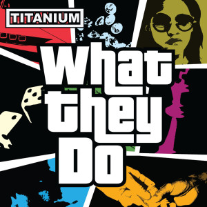 Album What They Do oleh Titanium