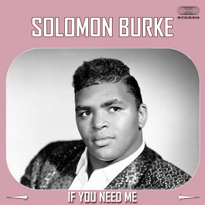 ดาวน์โหลดและฟังเพลง If You Need Me (Single|LP Version) พร้อมเนื้อเพลงจาก Solomon Burke