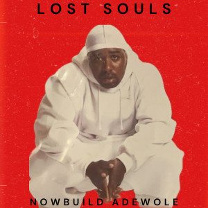Listen to Lost Souls (Explicit) song with lyrics from Nowbuild Adewole