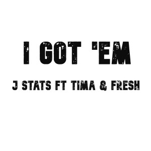 Listen to I Got 'em song with lyrics from J STATS