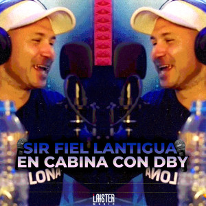 Listen to Sir Fiel Lantigua en Cabina con DBY song with lyrics from Sir Fiel Lantigua