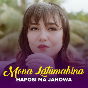 HAPOSI MA JAHOWA dari Mona Latumahina