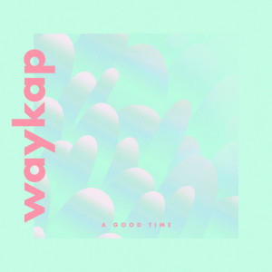Listen to A Good Time song with lyrics from waykap