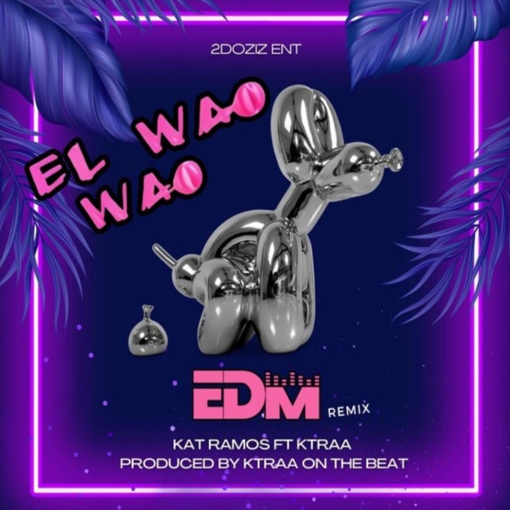 El Wao Wao EDM (feat. kat Ramos) (Explicit)