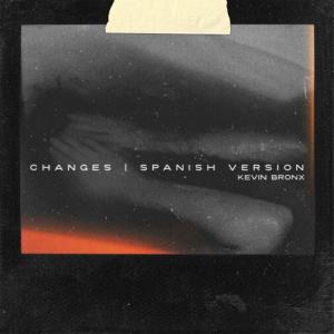 收聽Kevin Bronx的Changes(Spanish Version)歌詞歌曲
