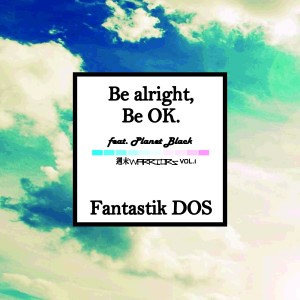 Dengarkan 주말워리어 Vol.1 - Be alright, Be OK lagu dari Fantastik DOS dengan lirik