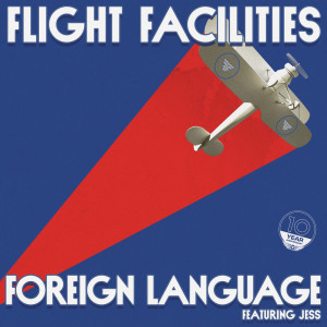 Album Foreign Language (feat. Jess) [10 Year Anniversary] oleh Flight Facilities