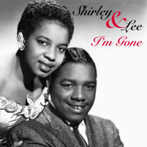 ดาวน์โหลดและฟังเพลง I'm Gone พร้อมเนื้อเพลงจาก Shirley & Lee