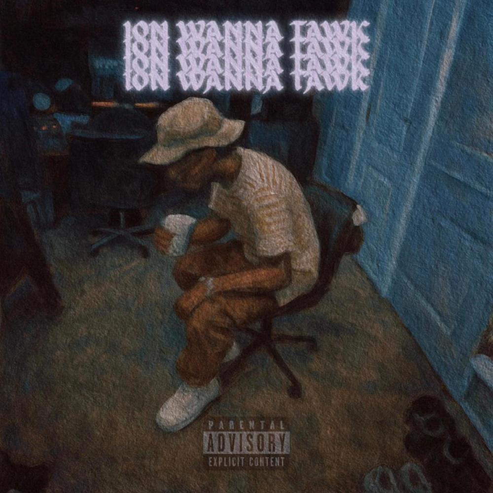 ION WANNA TAWK (Explicit)