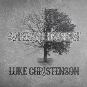 ดาวน์โหลดและฟังเพลง Sober or Drinkin' พร้อมเนื้อเพลงจาก Luke Christenson