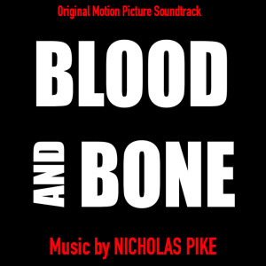 Nicholas Pike的专辑Blood and Bone (Original Motion Picture Soundtrack)