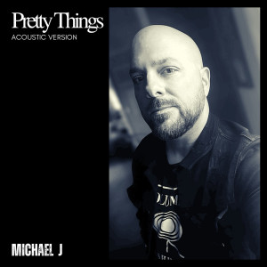 Michael J.的专辑Pretty Things (Acoustic Version)