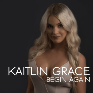 收聽Kaitlin Grace的Begin Again歌詞歌曲