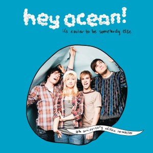 Hey Ocean!的專輯It's Easier to Be Somebody Else (10th Anniversary Remaster)