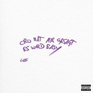Listen to CRO HAT MIR GESAGT ES WIRD EASY (Explicit) song with lyrics from Luis
